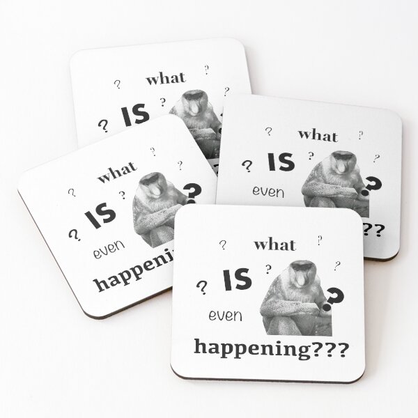 Item preview, What Is Even Happening? designed and sold by GoodGoodCompany.