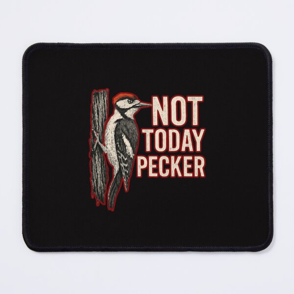 Item preview, Not Today Pecker designed and sold by TrendsLook.