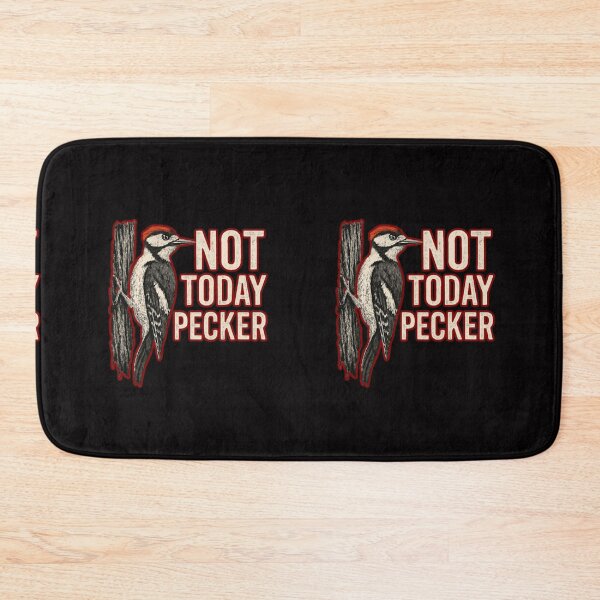 Item preview, Not Today Pecker designed and sold by TrendsLook.