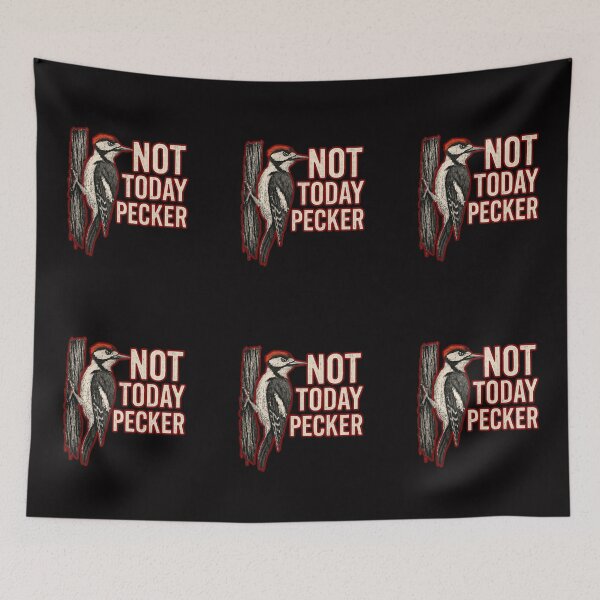Item preview, Not Today Pecker designed and sold by TrendsLook.