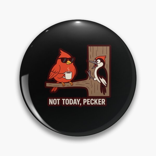 Item preview, Not Today Pecker designed and sold by TrendsLook.