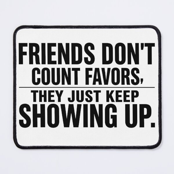 Item preview, Friends Don't Count Favors - Best Friend Gift Idea, Loyalty Quote Tee, Minimalist Typography Apparel designed and sold by Typography Prints.