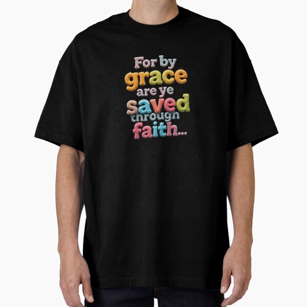 Item preview, For By Grace Are Ye Saved Through Faith Inspirational Design designed and sold by Kalandrakas Online.