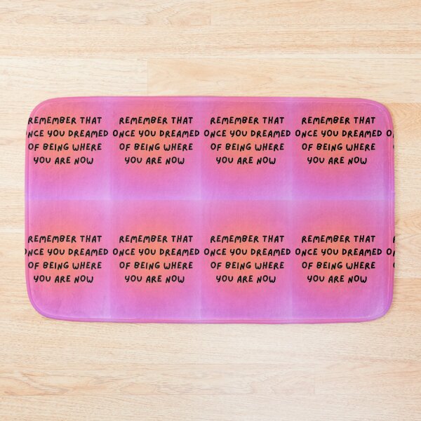 Item preview, Remember That Once You Dreamed of Being Where You Are Now designed and sold by SHMdesigns.