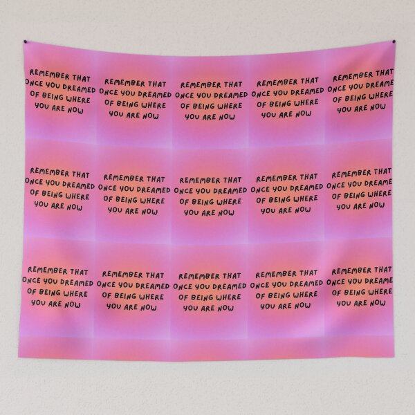 Item preview, Remember That Once You Dreamed of Being Where You Are Now designed and sold by SHMdesigns.