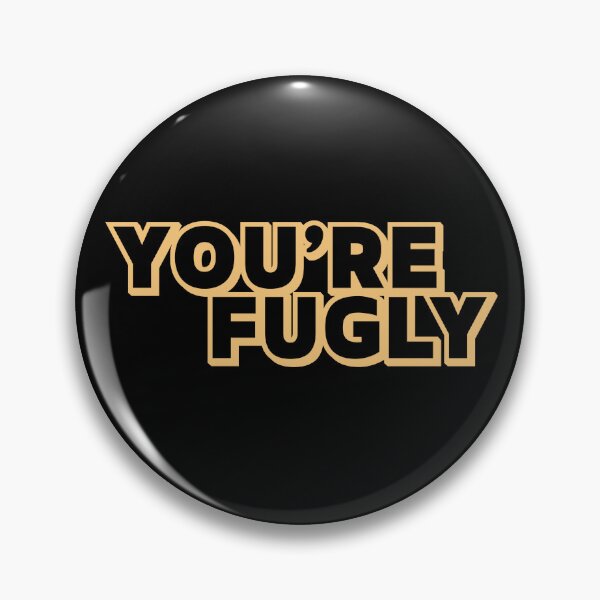 Item preview, You’re Fugly designed and sold by UNK-Fatigues.