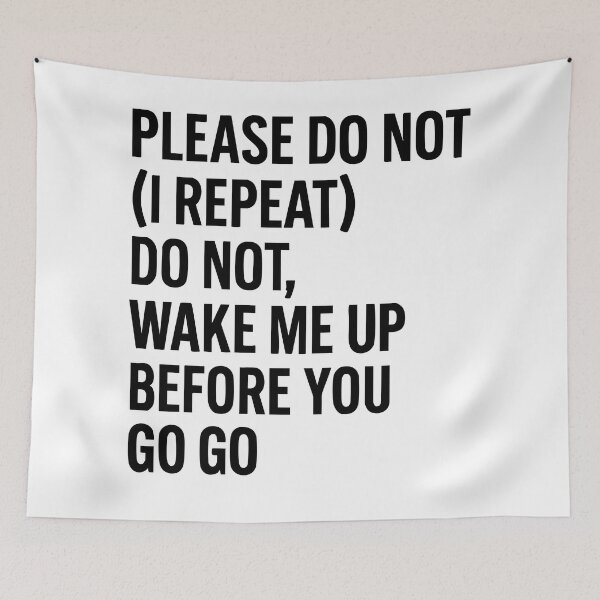Item preview, Don't Wake Me Up Before You Go Go  designed and sold by BarelyDesigned.