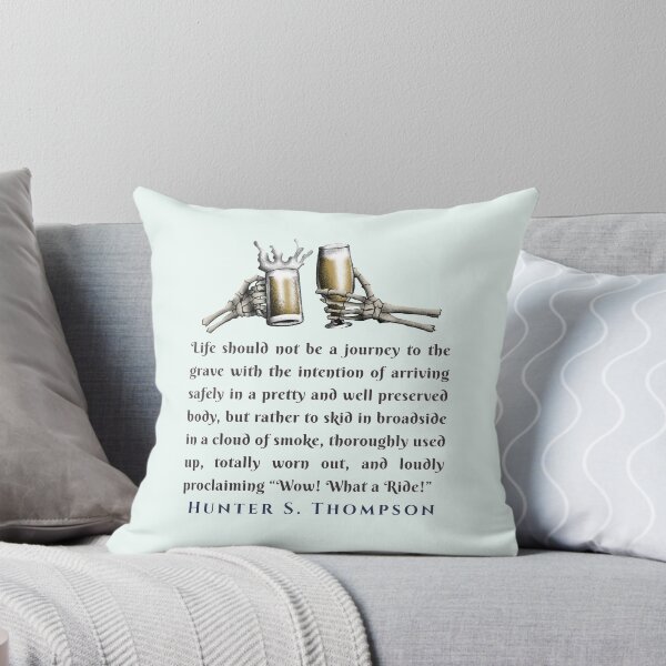Item preview, Copy of Hunter S. Thompson quote: Life should not be a journey to the grave with the intention of arriving safely in a pretty and well preserved body, designed and sold by artbleed.