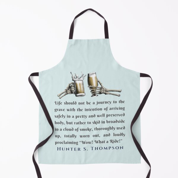 Item preview, Copy of Hunter S. Thompson quote: Life should not be a journey to the grave with the intention of arriving safely in a pretty and well preserved body, designed and sold by artbleed.