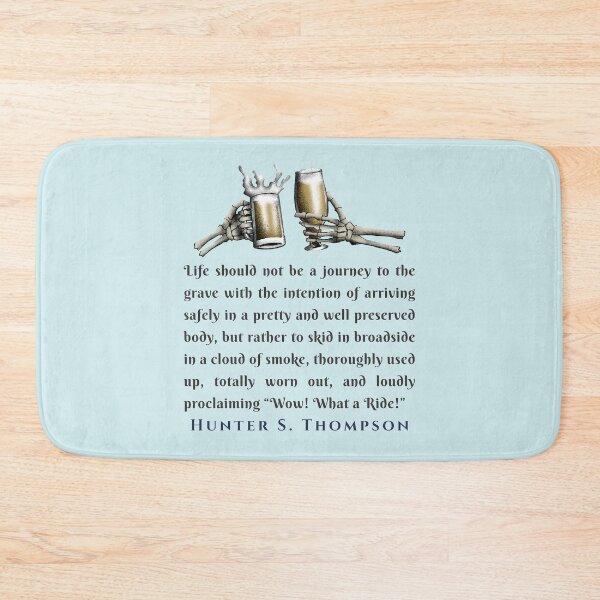 Item preview, Copy of Hunter S. Thompson quote: Life should not be a journey to the grave with the intention of arriving safely in a pretty and well preserved body, designed and sold by artbleed.