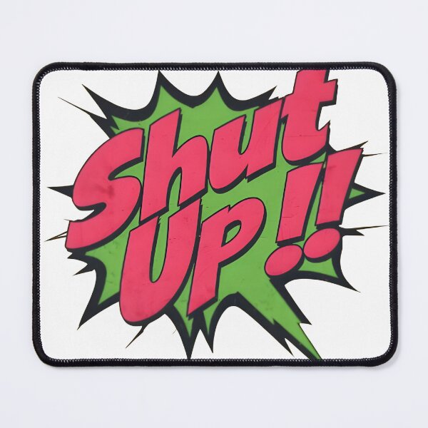 Item preview, ShutUp!! designed and sold by Newrealis.