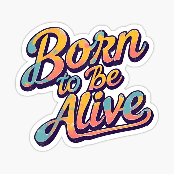 Item preview, Born to be alive designed and sold by sifo2024.