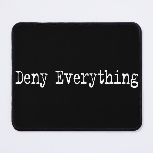 Item preview, Deny Everything (White) designed and sold by Havocstaff.