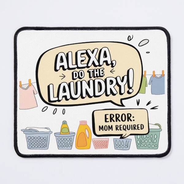 Item preview, Alexa, Do the Laundry – Funny Momma Life designed and sold by Rajasekar.