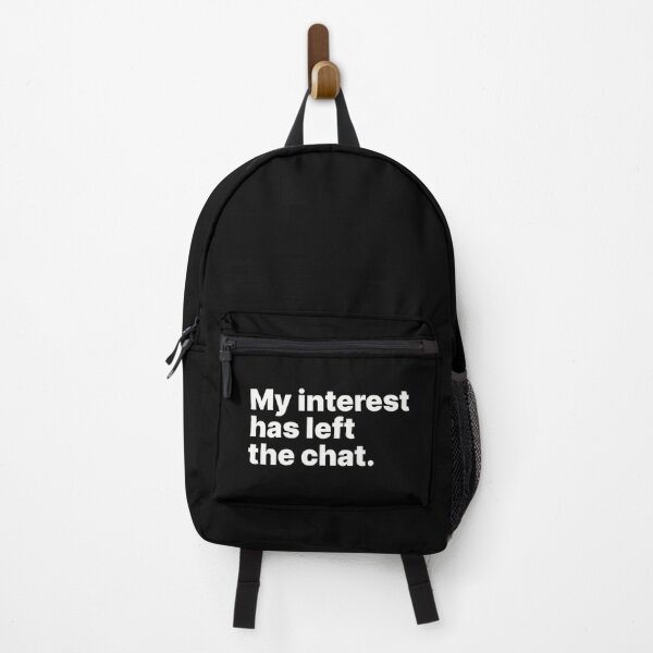 Item preview, My interest has left the chat | White text designed and sold by ThingsOnTees.
