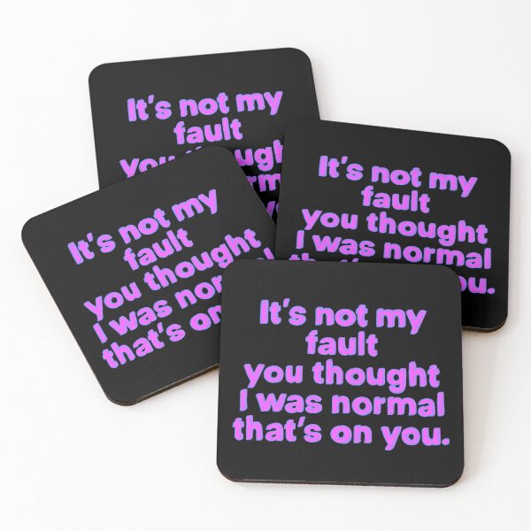 Item preview, It's Not My Fault You Thought I Was Normal That's On You designed and sold by IHateDumplings.