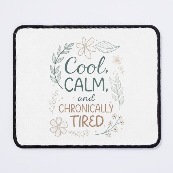 Item preview, col, calm and chronically tired designed and sold by Ismartista.