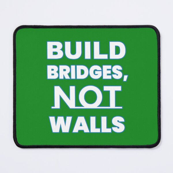 Item preview, Build Bridges, Not Walls – Unity Slogan designed and sold by Zini-ArtStudio.