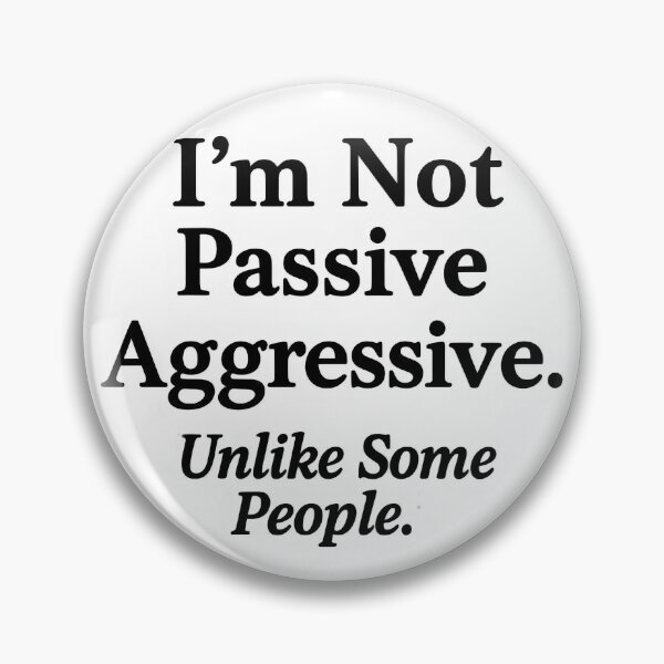 Item preview, Passive Aggressive funny wellbeing Mental Health. designed and sold by Shoot-The-Moon.