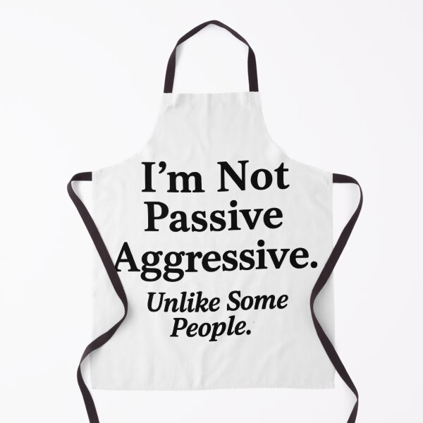 Item preview, Passive Aggressive funny wellbeing Mental Health. designed and sold by Shoot-The-Moon.