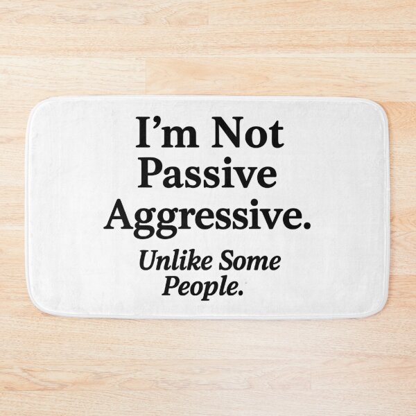 Item preview, Passive Aggressive funny wellbeing Mental Health. designed and sold by Shoot-The-Moon.