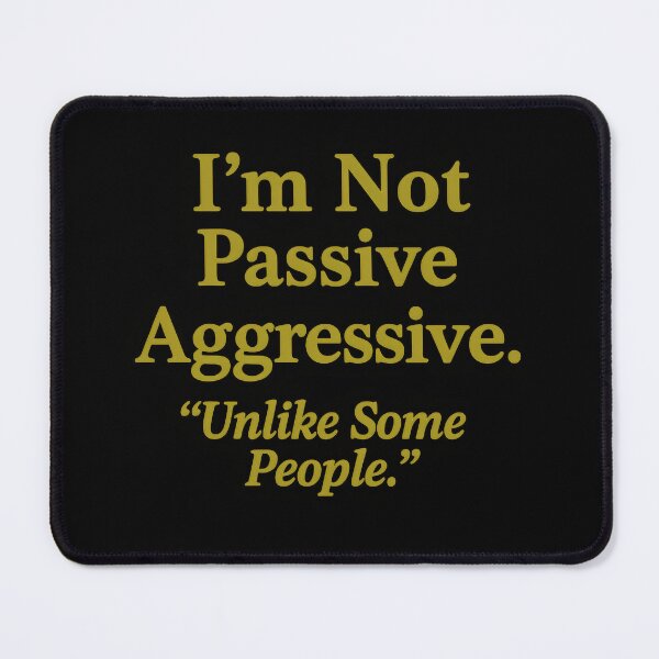 Item preview, Passive Aggressive funny wellbeing Mental Health. designed and sold by Shoot-The-Moon.