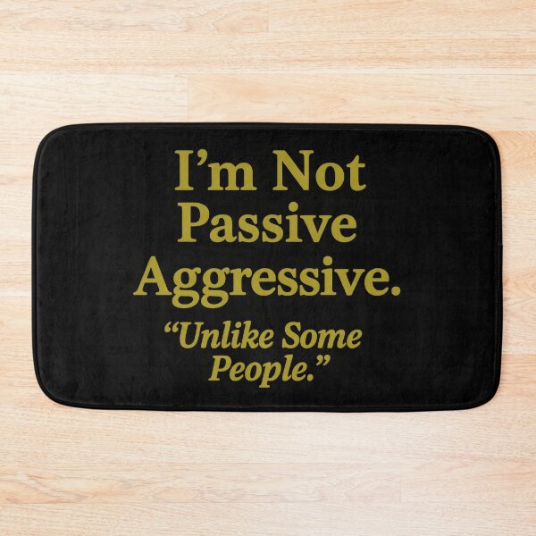 Item preview, Passive Aggressive funny wellbeing Mental Health. designed and sold by Shoot-The-Moon.