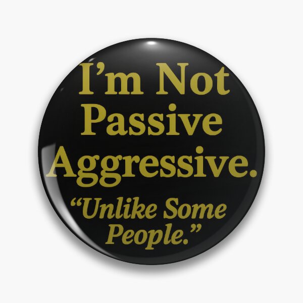 Item preview, Passive Aggressive funny wellbeing Mental Health. designed and sold by Shoot-The-Moon.