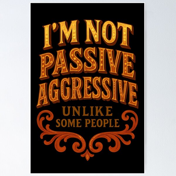 Item preview, Passive Aggressive funny wellbeing Mental Health. Ornate Version. designed and sold by Shoot-The-Moon.