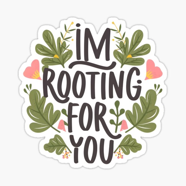 Item preview, I'm Rooting for You" - Encouragement in Every Design designed and sold by MiSuPa.