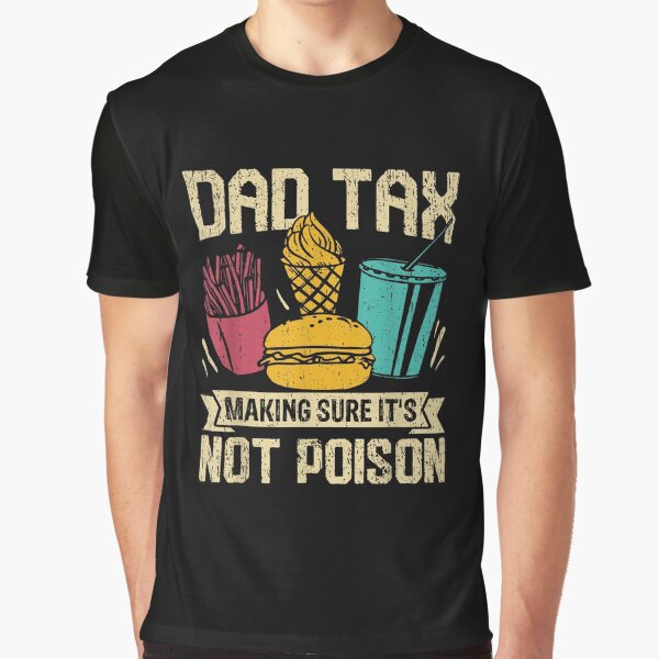 Item preview, Dad Tax Making Sure It's Not Poison Men Funny Father's Day designed and sold by BASKF.