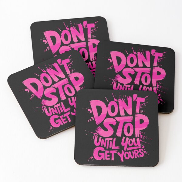 Item preview, Dont Stop Until You Get Yours designed and sold by MonkiFlipp.