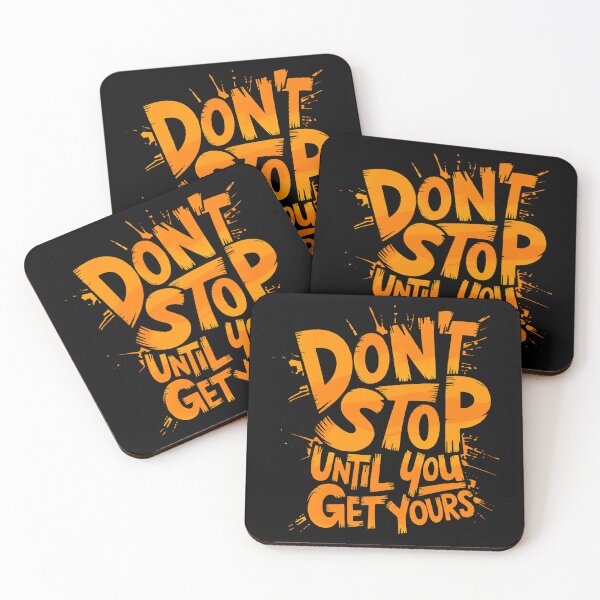 Item preview, Dont Stop Until You Get Yours designed and sold by MonkiFlipp.