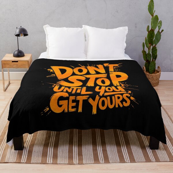 Item preview, Dont Stop Until You Get Yours designed and sold by MonkiFlipp.