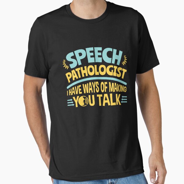 Item preview, Speech Pathologist I Have Ways Of Making You Talk designed and sold by jaygo.