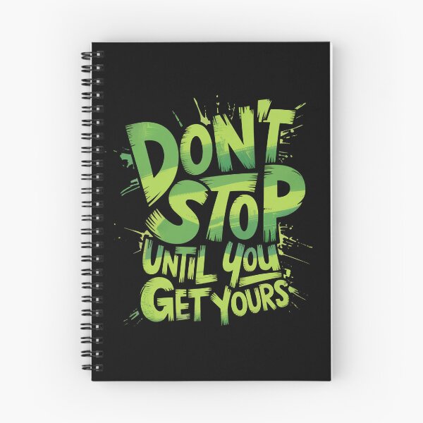 Item preview, Dont Stop Until You Get Yours designed and sold by MonkiFlipp.