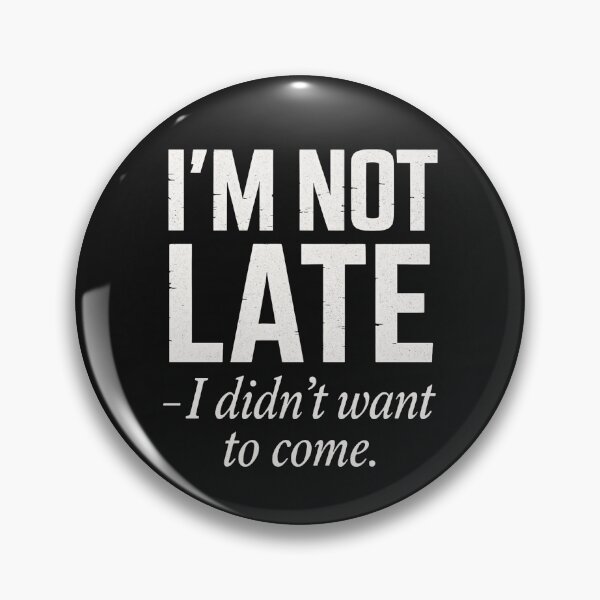 Item preview, I'M NOT LATE - I didn't want to come designed and sold by PHILOSOPHY-SWAG.