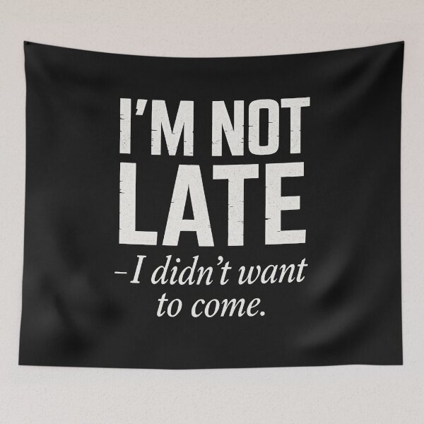 Item preview, I'M NOT LATE - I didn't want to come designed and sold by PHILOSOPHY-SWAG.