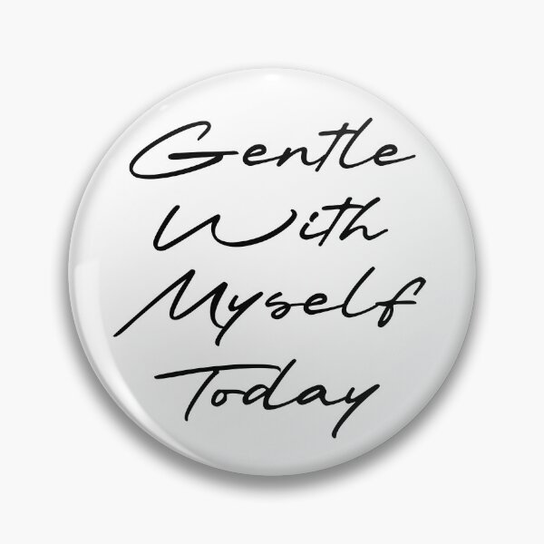 Item preview, Gentle With Myself Today designed and sold by Ninjacatoff.
