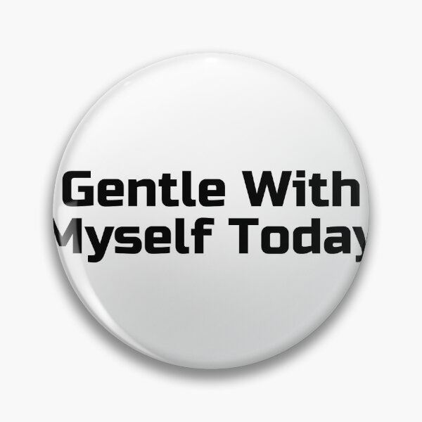 Item preview, Gentle With Myself Today designed and sold by Ninjacatoff.