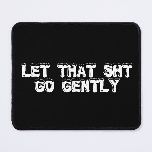 Item preview, Let That Sh*t Go (Gently) designed and sold by Ninjacatoff.