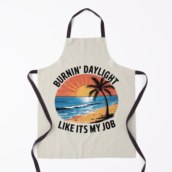 Item preview, Burnin' Daylight Like It’s My Job Summer Quote designed and sold by Jollys-ArtShop.