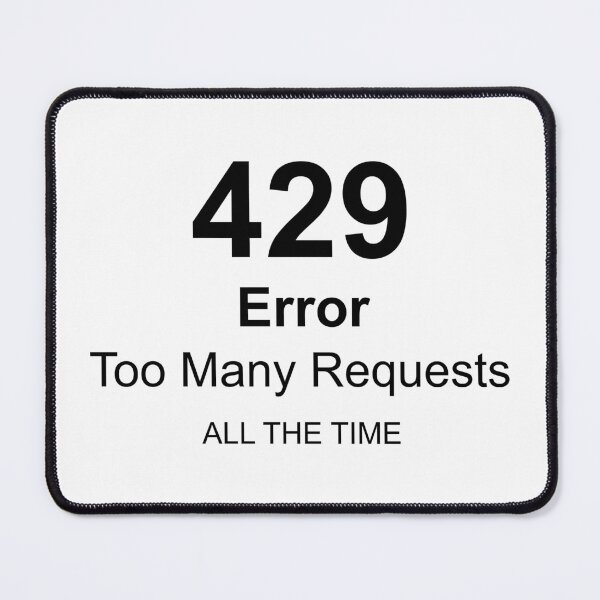 Item preview, 429 Error Too Many Requests ALL THE TIME, Unique designed and sold by villacreativa.