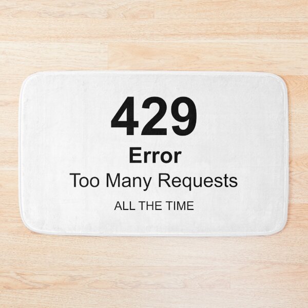 Item preview, 429 Error Too Many Requests ALL THE TIME, Unique designed and sold by villacreativa.