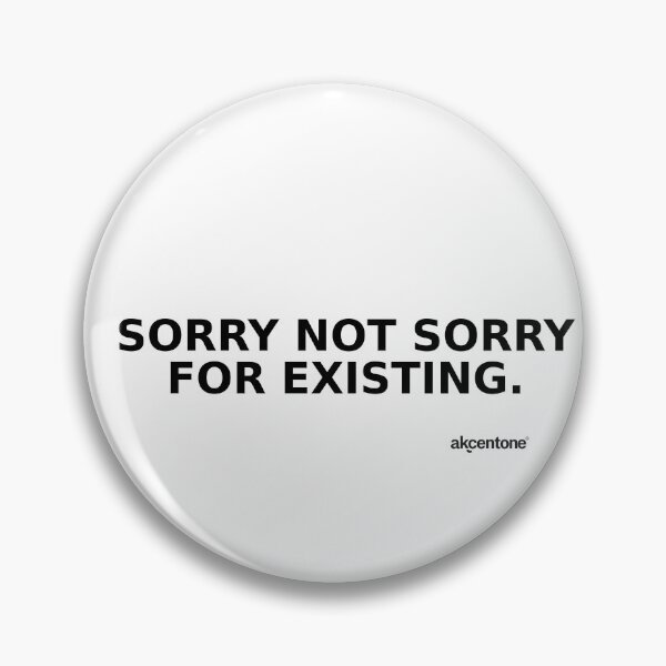 Item preview, akcentone - sorry not sorry for existing. designed and sold by akcentone.