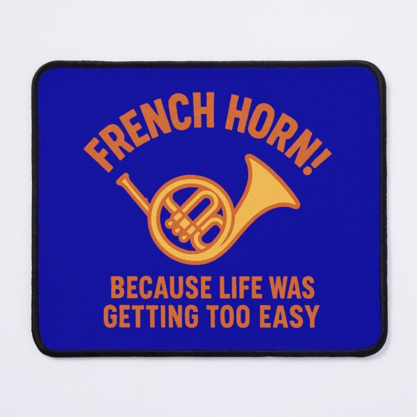 Item preview, French Horn - Because Life Was Getting Too Easy designed and sold by PMI-Ltd.