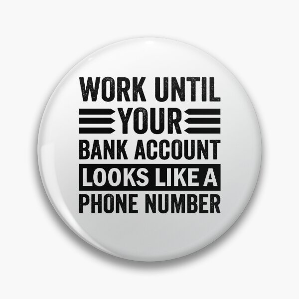 Item preview, Work until your Bank Account looks like a Phone Number Money Quotes designed and sold by Trenddesigns24.