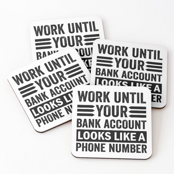 Item preview, Work until your Bank Account looks like a Phone Number Money Quotes designed and sold by Trenddesigns24.