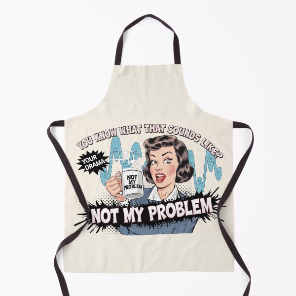 Item preview, You Know What That Sounds Like? Not my problem  designed and sold by BuxomBabe21.