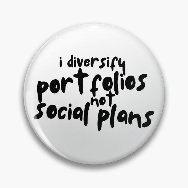 Item preview, I Diversify Portfolios, Not Social Plans – Funny Investing & Finance Slogan Design designed and sold by Straight-Up Snark.